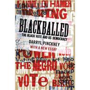 Blackballed: The Black Vote and US Democracy With a New Essay