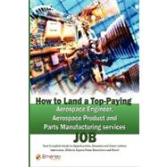 How to Land a Top-Paying Aerospace Engineer, Aerospace Product and Parts Manufacturing Services Job: Your Complete Guide to Opportunities, Resumes and Cover Letters, What to Expect from Recruiters and More!