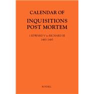 Calendar of Inquisitions Post Mortem and other Analogous Documents preserved in The National Archives XXXV: 1 Edward V to Richard III (1483-1485)