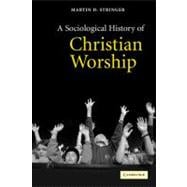 A Sociological History of Christian Worship