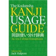 The Kodansha Kanji Usage Guide An A to Z of Kun Homophones