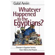 Whatever Happened to the Egyptians? Changes in Egyptian Society from 1850 to the Present