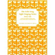 The Folk Song Sight Singing Series Book VIII: Book 8 (Bk. 8)