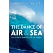 The Dance of Air and Sea How Oceans, Weather, and Life Link Together