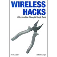 Wireless Hacks : 100 Industrial-Strength Tips and Tools