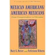 Mexican Americans/American Mexicans From Conquistadors to Chicanos