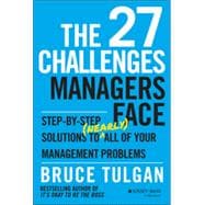 The 27 Challenges Managers Face: Step-by-step Solutions to (Nearly) All of Your Management Problems