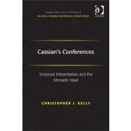 Cassian's Conferences: Scriptural Interpretation and the Monastic Ideal