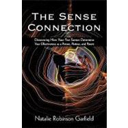 The Sense Connection: Discovering How Your Five Senses Determine Your Effectiveness As a Person, Partner, and Parent