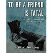 To Be a Friend is Fatal