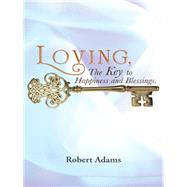 Loving, the Key to Happiness and Blessings
