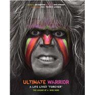 Ultimate Warrior: A Life Lived 