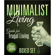 Minimalist Living Guide for Frugal Living (Boxed Set): Simplify and Declutter your Life