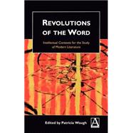 Revolutions of the Word Intellectual Contexts for the Study of Modern Literature