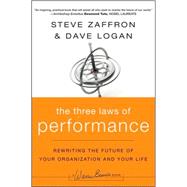 The Three Laws of Performance Rewriting the Future of Your Organization and Your Life