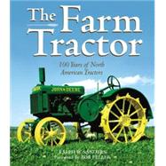 The Farm Tractor 100 Years of North American Tractors