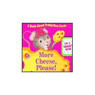 More Cheese, Please! : A Book about Trying New Foods