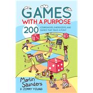 Games with a Purpose 200 icebreakers, energizers, and games that make a point