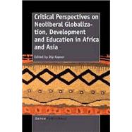 Critical Perspectives on Neoliberal Globalization, Development and Education in Africa and Asia