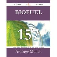 Biofuel: 157 Most Asked Questions on Biofuel - What You Need to Know
