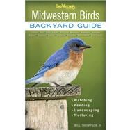 Midwestern Birds Backyard Guide - Watching - Feeding - Landscaping - Nurturing - Indiana, Ohio, Iowa, Illinois, Michigan, Wisconsin, Minnesota, Kentucky, Missouri, Arkansas, Kansas, Oklahoma, Nebraska, North Dakota, South Dakota