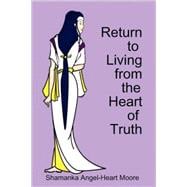 Return to Living from the Heart of Truth
