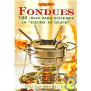 El Libro de Fondues / The Fondues Book: 100 Ideas para descubrir la cocina en grupo / 100 Ideas to Discover Cooking in Groups