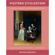 Western Civilization : Sources, Images, and Interpretations - From the Renaissance to the Present