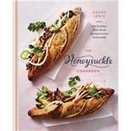 The Honeysuckle Cookbook 100 Healthy, Feel-Good Recipes to Live Deliciously