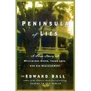 Peninsula of Lies : A True Story of Mysterious Birth and Taboo Love