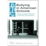 Bullying in American Schools: A Social-Ecological Perspective on Prevention and Intervention