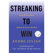Streaking to Win Using Micro-goals to Achieve the Success You Seek
