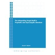 The Interpreting Angel Motif in Prophetic and Apocalyptic Literature
