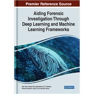 Aiding Forensic Investigation Through Deep Learning and Machine Learning Frameworks