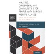 Housing, Citizenship, and Communities for People with Serious Mental Illness Theory, Research, Practice, and Policy Perspectives