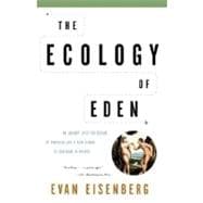 The Ecology of Eden An Inquiry into the Dream of Paradise and a New Vision of Our Role in Nature