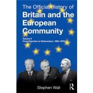 The Official History of Britain and the European Community, Vol. II: From Rejection to Referendum, 1963-1975