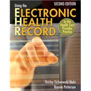 Using the Electronic Health Record in the Health Care Provider Practice w/Premium Website Printed Access Card