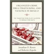 Organized Crime, Drug Trafficking, and Violence in Mexico The Transition from Felipe Calderón to Enrique Peña Nieto