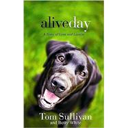 Alive Day : A Story of Love and Loyalty