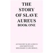 The Story of Slave Aureus Book One