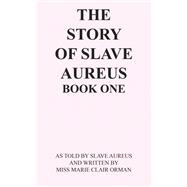 The Story of Slave Aureus Book One