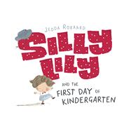 Silly Lily and the First Day of Kindergarten