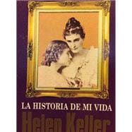 Helen Keller: LA Historia De Mi Vida
