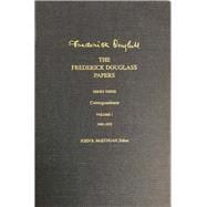 The Frederick Douglass Papers; Series 3: Correspondence, Volume 1: 1842-1852