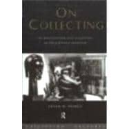 On Collecting: An Investigation into Collecting in the European Tradition