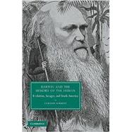 Darwin and the Memory of the Human: Evolution, Savages, and South America