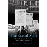 The Sexual State Sexuality and Scottish Governance 1950-80