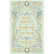 Jane Austen for Every Day of the Year A Charming Collection of Wit & Wisdom