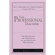 The Professional Teacher The Preparation and Nurturance of the Reflective Practitioner